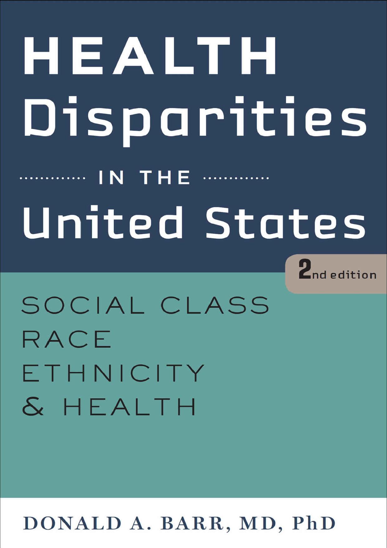 Health Disparities in the United States: Social Class, Race, Ethnicity, and Health by Donald A. Barr