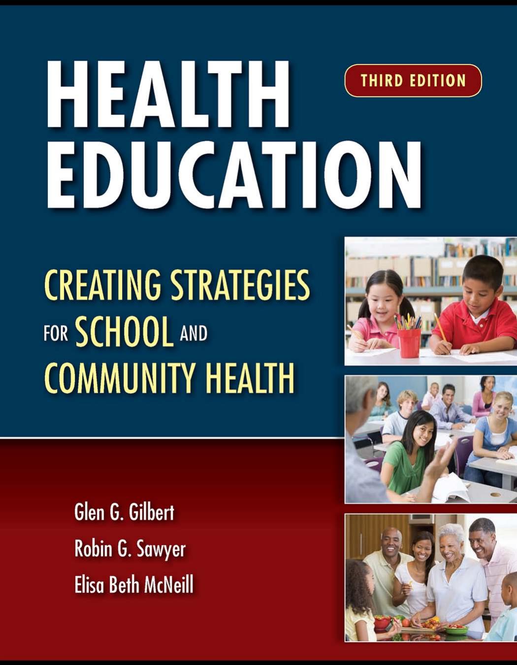 Health Education: Creating Strategies for School & Community Health, Third Edition by Glen G. Gilbert Robin G. Sawyer Elisa Beth McNeill