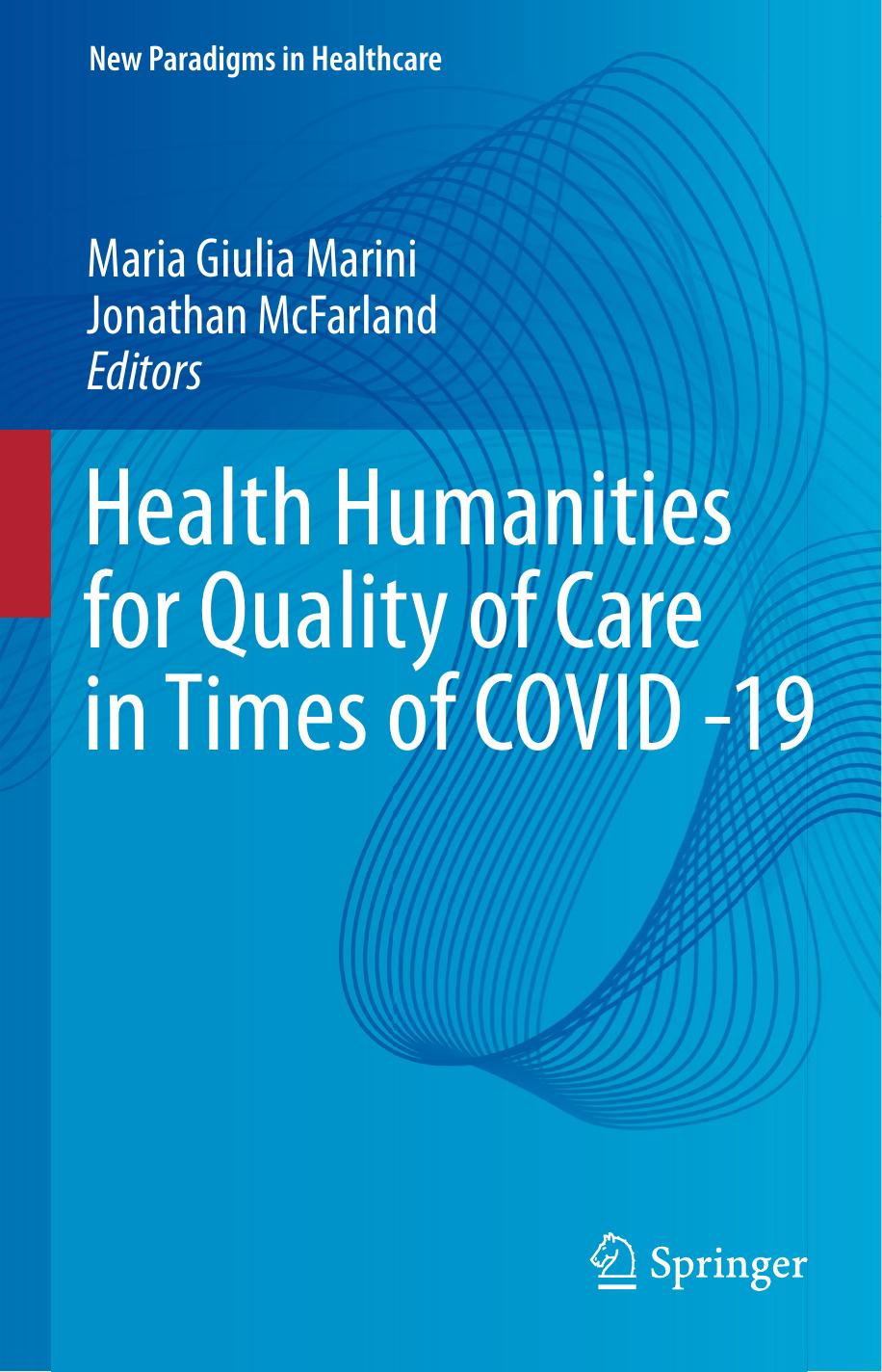 Health Humanities for Quality of Care in Times of COVID -19 by Maria Giulia Marini Jonathan McFarland
