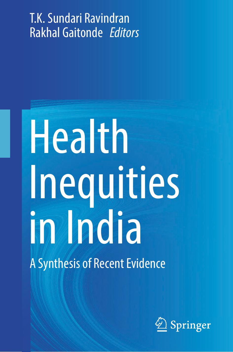 Health Inequities in India: A Synthesis of Recent Evidence by T.K. Sundari Ravindran Rakhal Gaitonde (eds.)