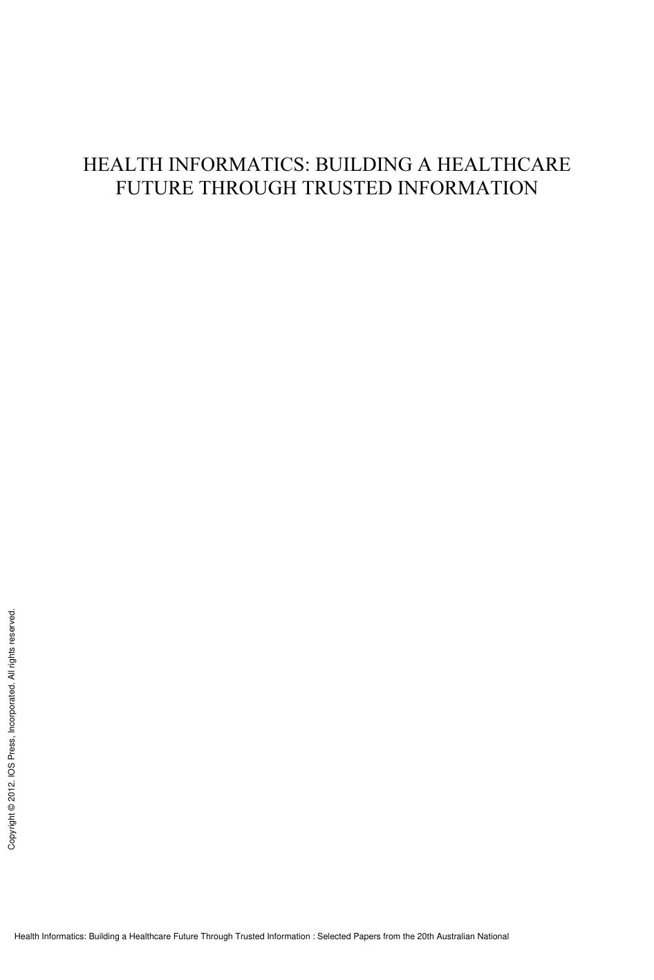 Health Informatics: Building a Healthcare Future Through Trusted Information : Selected Papers from the 20th Australian National Health Informatics Conference (HIC 2012) by A. J. Maeder; F. Martin-Sanchez