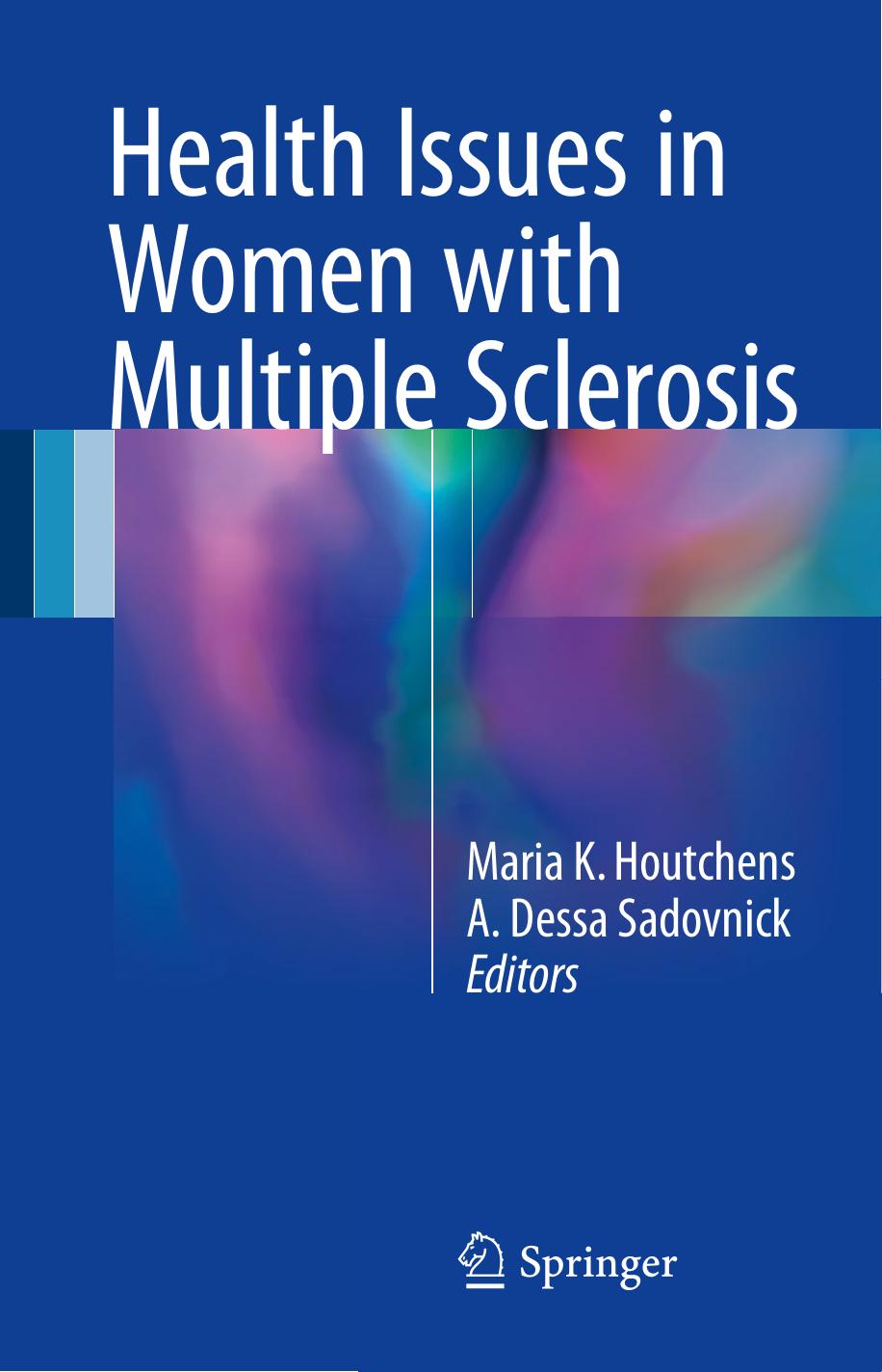 Health Issues in Women with Multiple Sclerosis by Maria K. Houtchens A. Dessa Sadovnick (eds.)