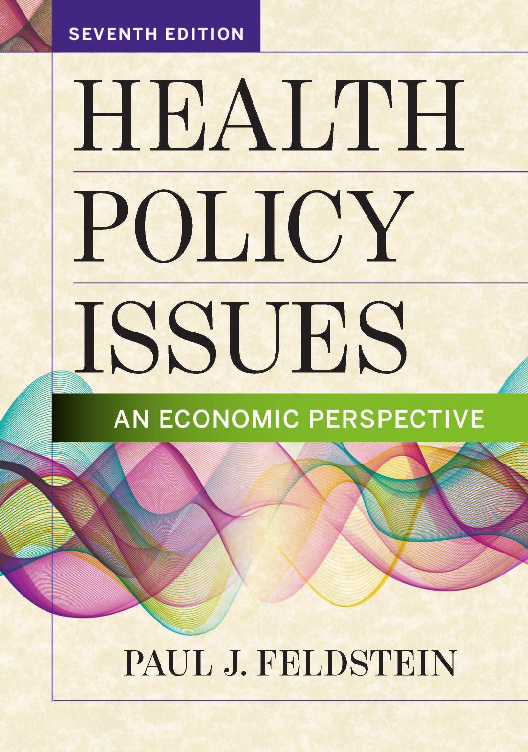 Health Policy Issues: An Economic Perspective by Paul J. Feldstein