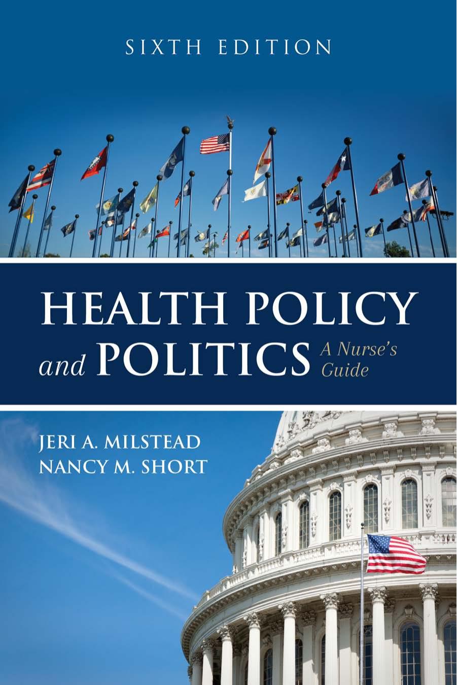 Health Policy and Politics: A Nurse's Guide by Jeri A. Milstead