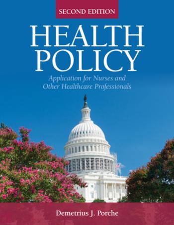 Health Policy: Application for Nurses and Other Health Care Professionals by Demetrius J. Porche