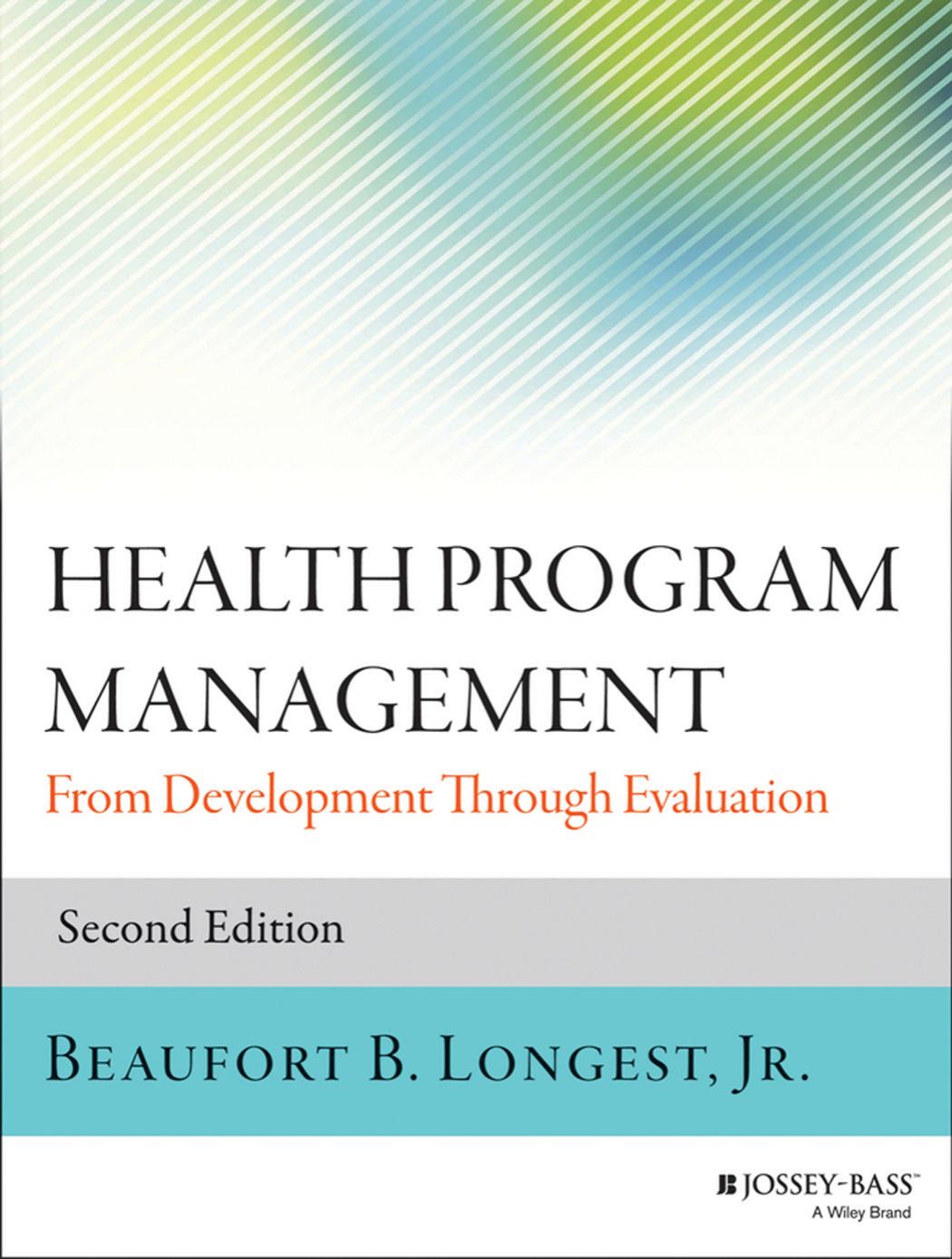 Health Program Management: From Development Through Evaluation (Repost) by Beaufort B. Longest Jr