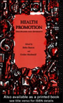 Health Promotion: Disciplines and Diversity by Robin Bunton Gordon MacDonald