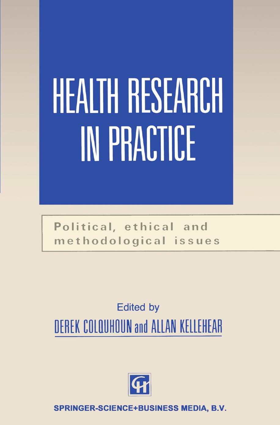 Health Research in Practice: Political, ethical and methodological issues by Ann Daniel (auth.) Derek Colquhoun Allan Kellehear (eds.)