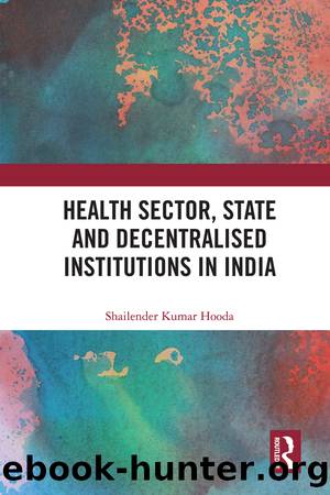 Health Sector, State and Decentralised Institutions in India by Shailender Kumar Hooda
