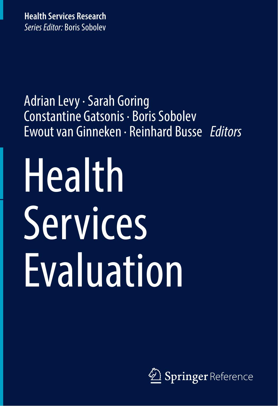 Health Services Evaluation by Adrian Levy Sarah Goring Constantine Gatsonis Boris Sobolev Ewout van Ginneken Reinhard Busse