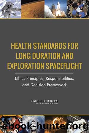 Health Standards for Long Duration and Exploration Spaceflight: Ethics Principles, Responsibilities, and Decision Framework by Jeffrey Kahn