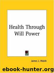 Health Through Will Power by James J. Walsh