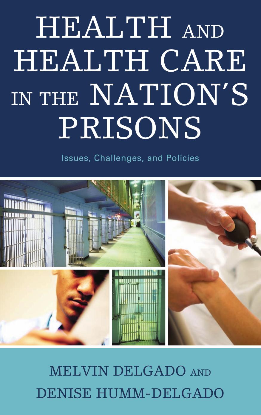 Health and Health Care in the Nation's Prisons: Issues, Challenges, and Policies by Melvin Delgado