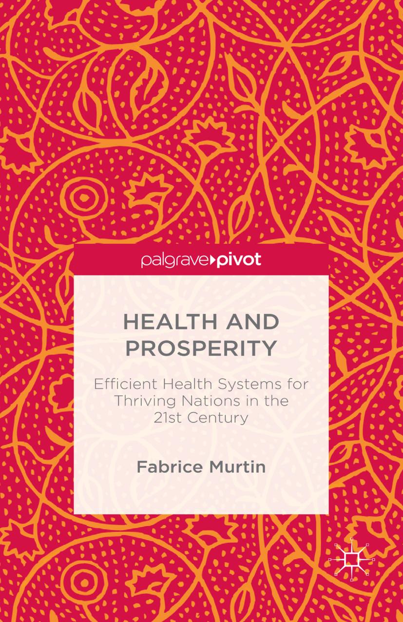 Health and Prosperity: Efficient Health Systems for Thriving Nations in the 21st Century by Fabrice Murtin (auth.)