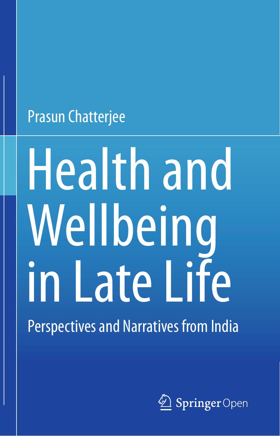 Health and Wellbeing in Late Life: Perspectives and Narratives from India by Prasun Chatterjee