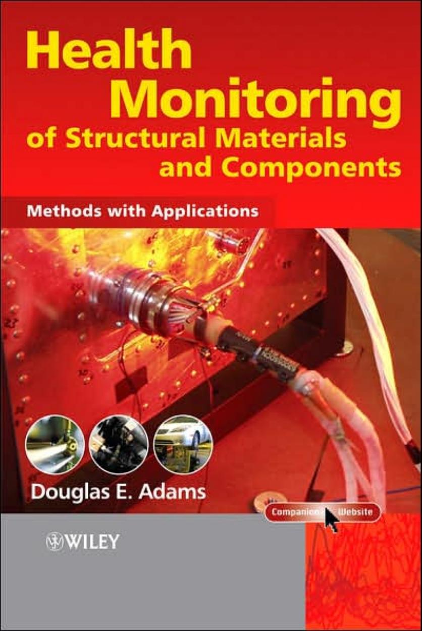 Health monitoring of structural materials and components : methods with applications by Douglas E Adams