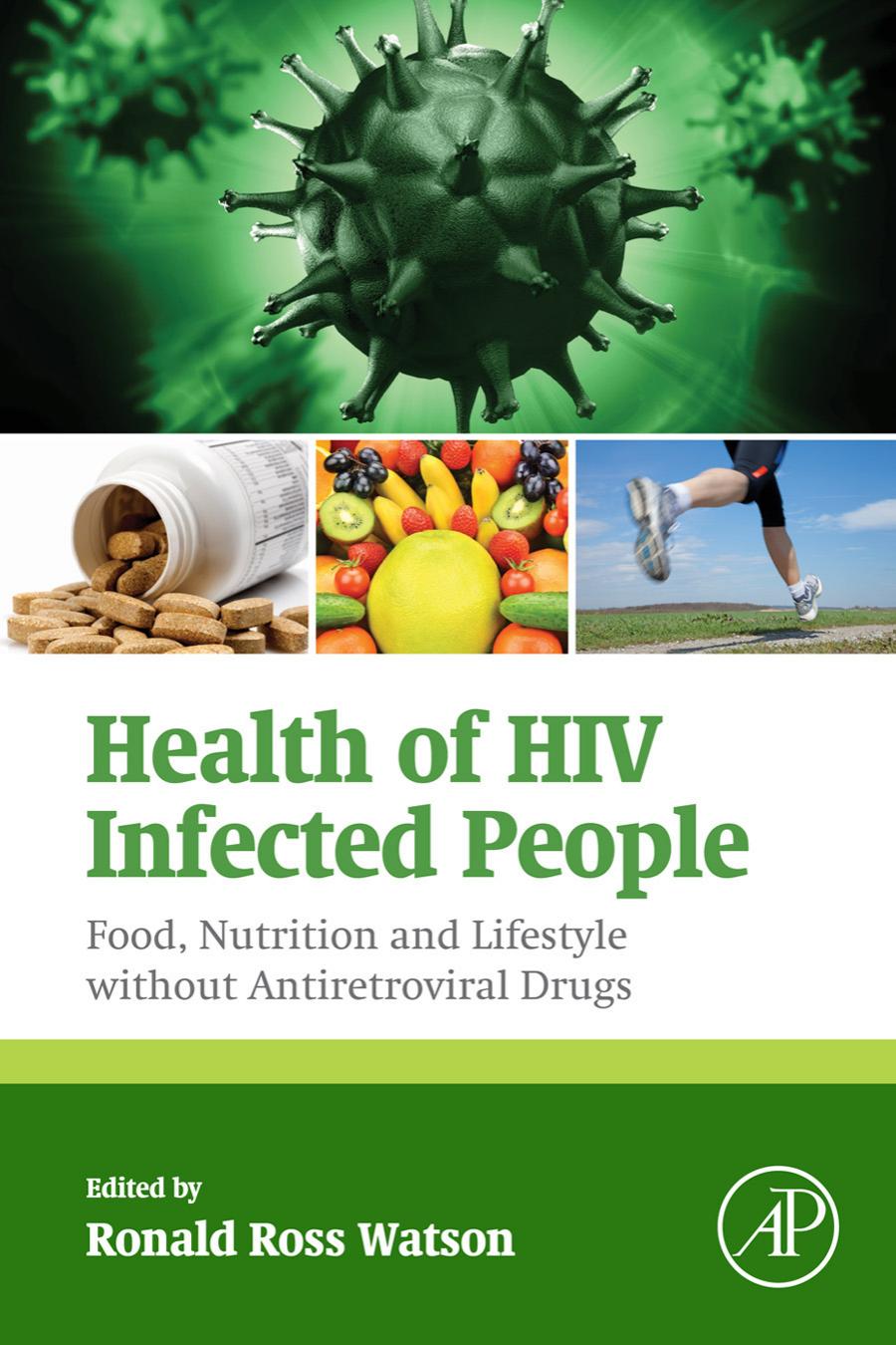 Health of HIV Infected People: Food, Nutrition and Lifestyle without Antiretroviral Drugs by Watson Ronald Ross