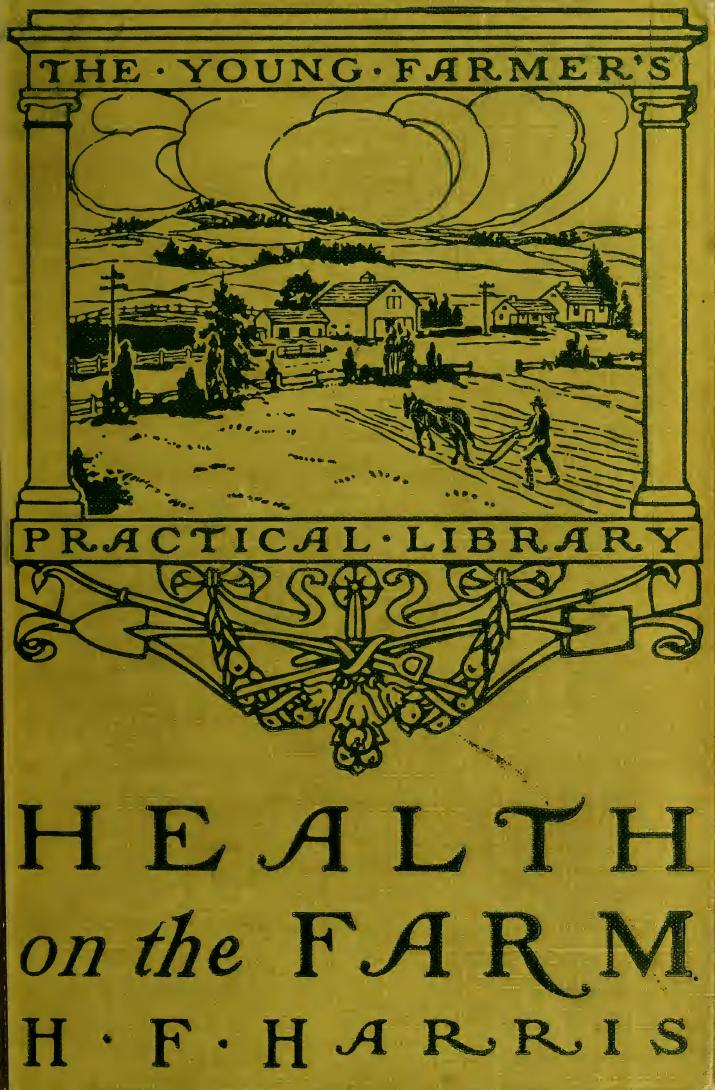 Health on the farm : a manual of rural sanitation and hygiene by Harris H. F. (Henry Fauntleroy) 1867-1926