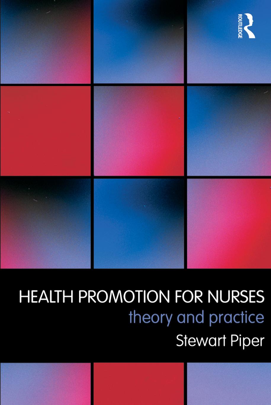 Health promotion for nurses : theory and practice by Stewart Piper