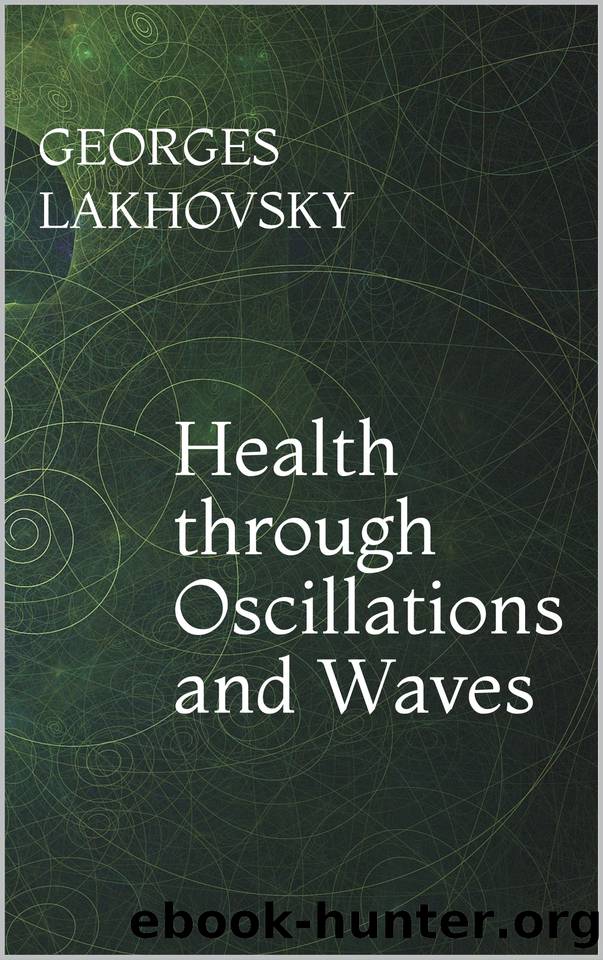 Health through Oscillations and Waves by Georges Lakhovsky