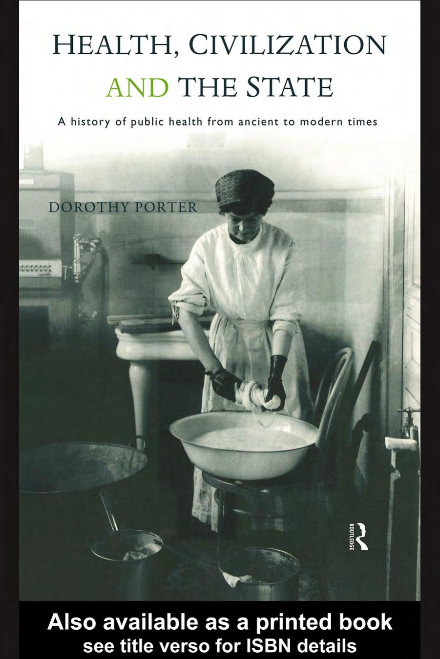 Health, Civilization and the State: A History of Public Health from Ancient to Modern Times by Dorothy Porter