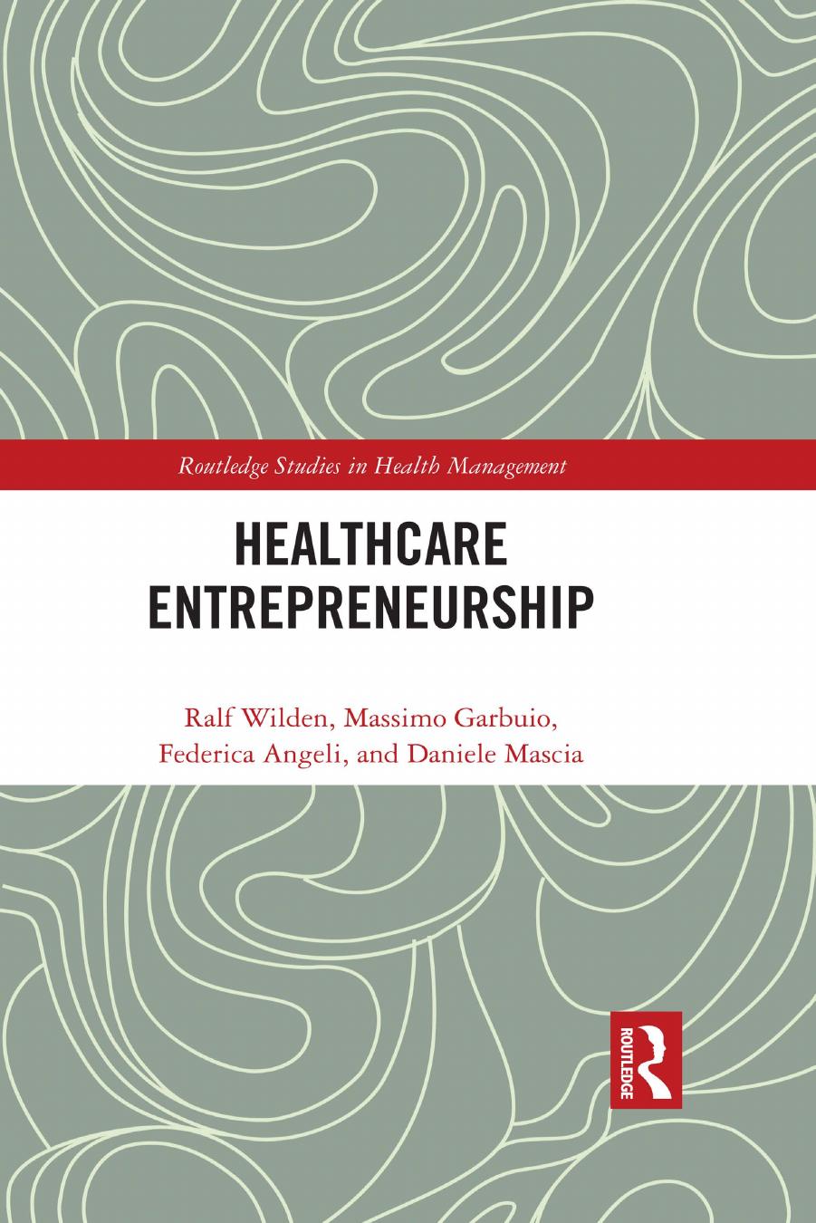 Healthcare Entrepreneurship by Ralf Wilden Massimo Garbuio Federica Angeli Daniele Mascia