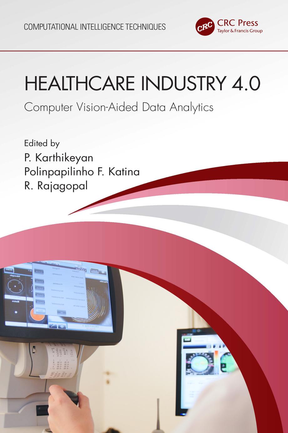 Healthcare Industry 4.0: Computer Vision-Aided Data Analytics by P. Karthikeyan Polinpapilinho F. Katina R. Rajagopal