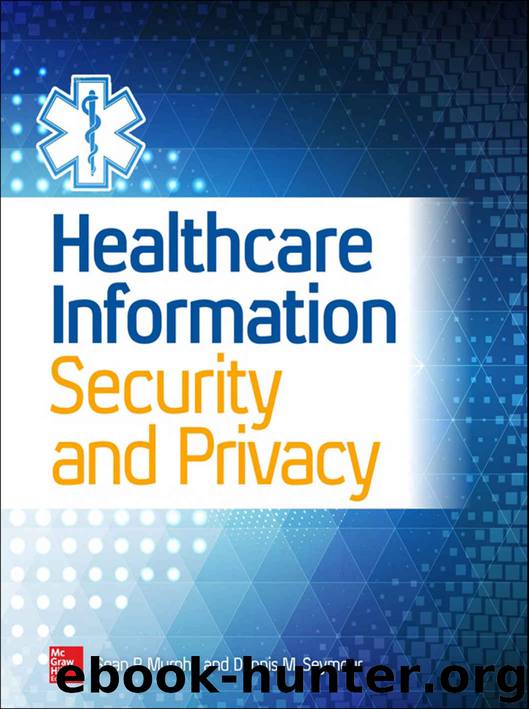 Healthcare Information Security and Privacy by Sean P. Murphy & Sean P. Murphy