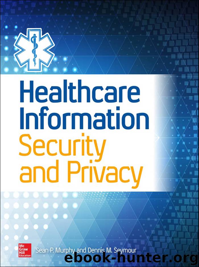 Healthcare Information Security and Privacy by Sean P. Murphy