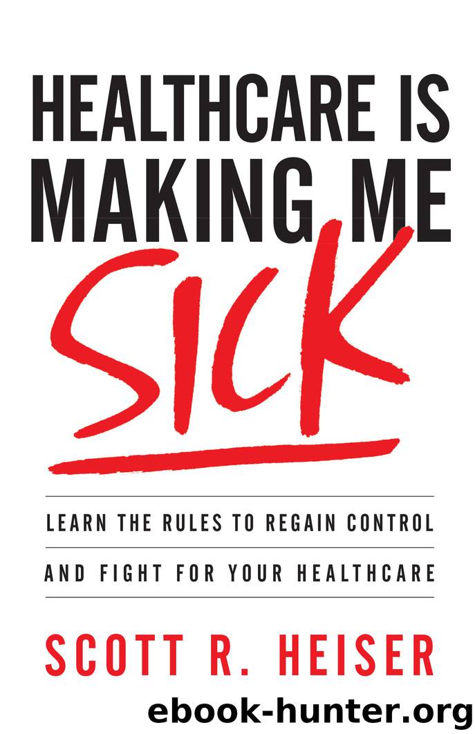Healthcare Is Making Me Sick by Scott R. Heiser