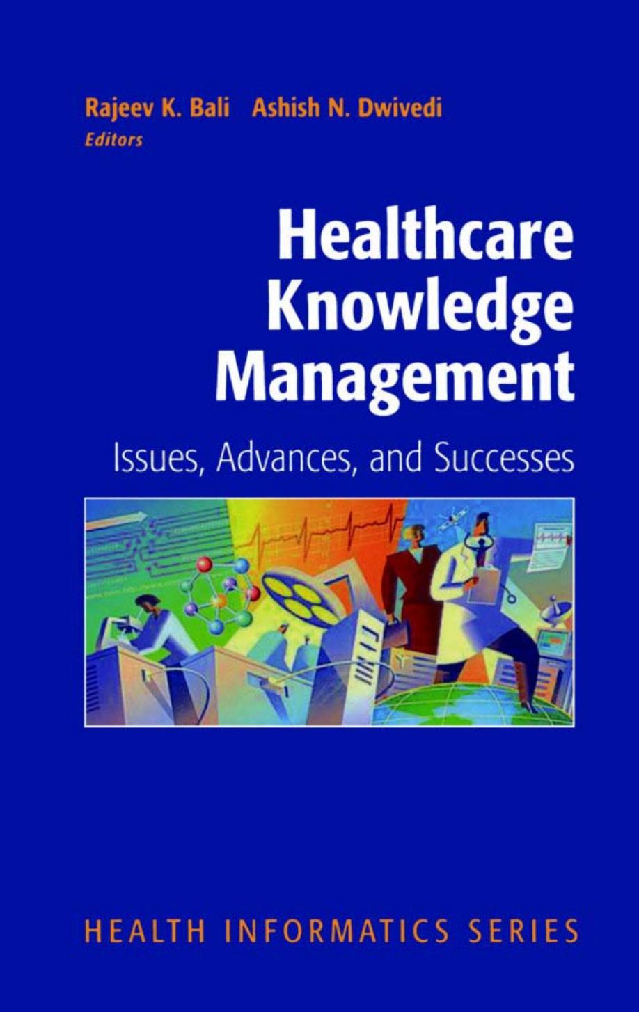 Healthcare Knowledge Management: Issues, Advances and Successes (Health Informatics) by Rajeev Bali Ashish Dwivedi P.C. Candy