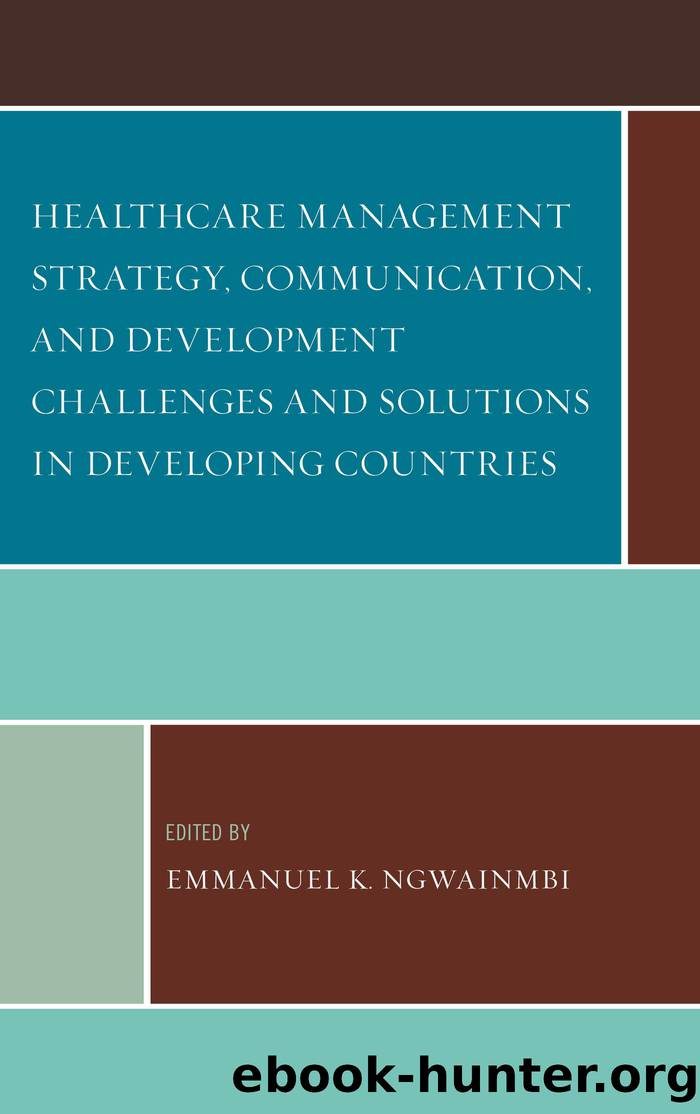 Healthcare Management Strategy, Communication, and Development Challenges and Solutions in Developing Countries by unknow
