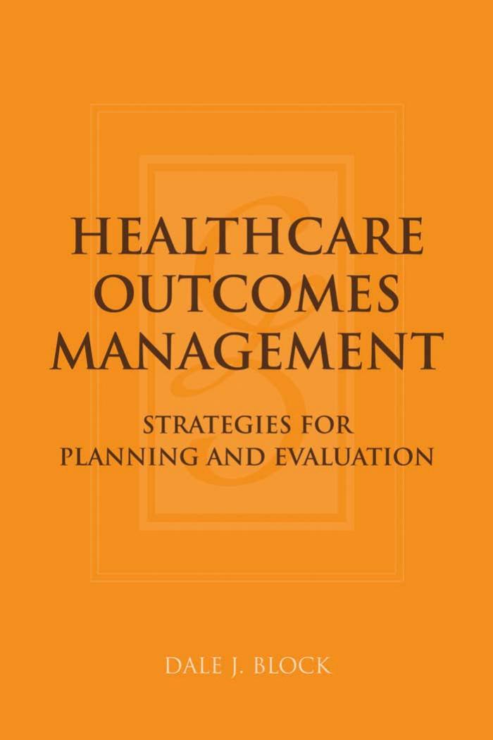 Healthcare Outcomes Management: Strategies for Planning And Evaluation by Dale J. Block