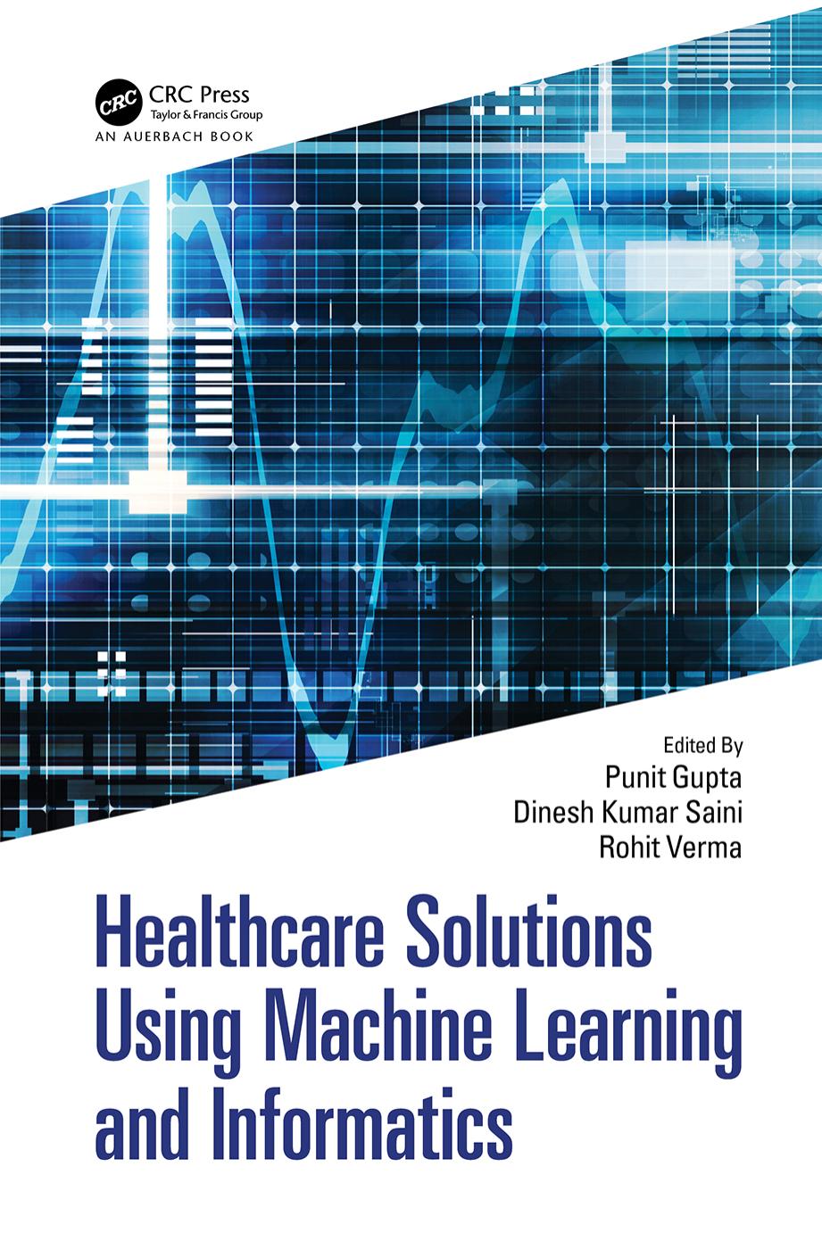 Healthcare Solutions Using Machine Learning and Informatics by Punit Gupta Dinesh Kumar Saini Rohit Verma