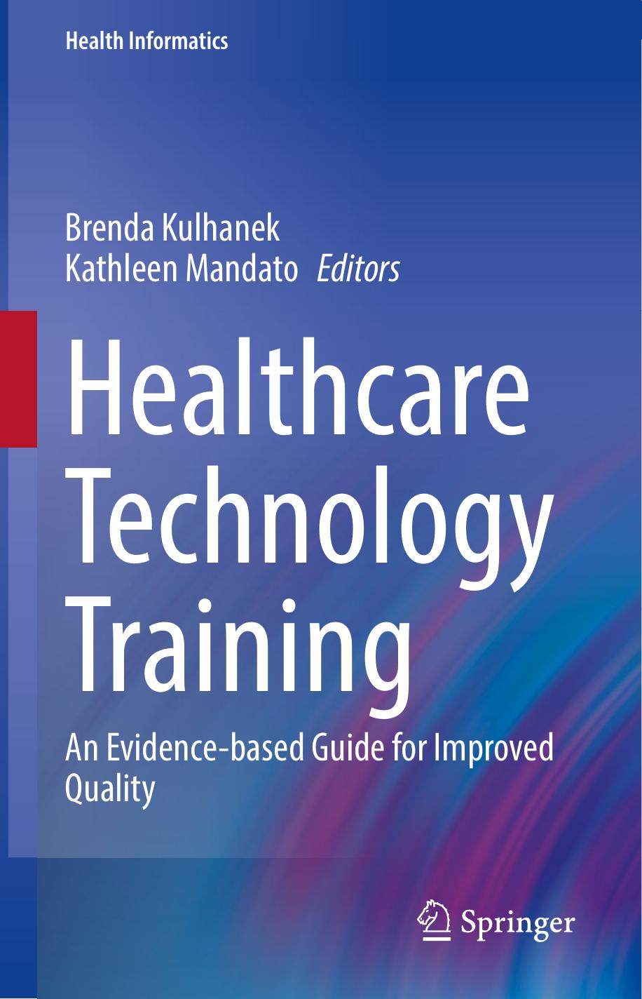 Healthcare Technology Training: An Evidence-based Guide for Improved Quality by Brenda Kulhanek Kathleen Mandato