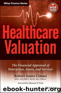 Healthcare Valuation, The Financial Appraisal of Enterprises, Assets, and Services: 2 Volume Set (Wiley Finance) by Robert James Cimasi