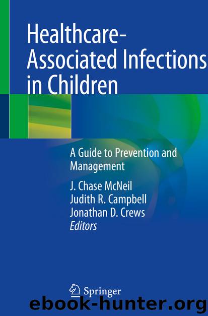 Healthcare-Associated Infections in Children by J. Chase McNeil & Judith R. Campbell & Jonathan D. Crews