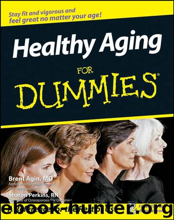 Healthy Aging For Dummies by Brent Agin & Sharon Perkins RN