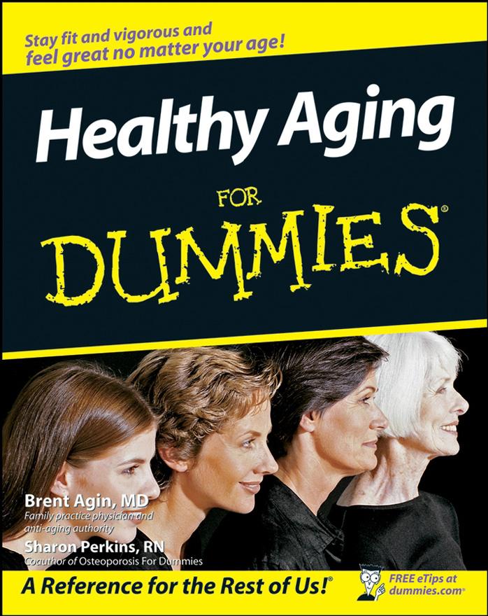 Healthy Aging For Dummies by Brent Agin and Sharon Perkins by Unknown