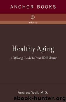 Healthy Aging: A Lifelong Guide to Your Well-Being by Weil Md Andrew