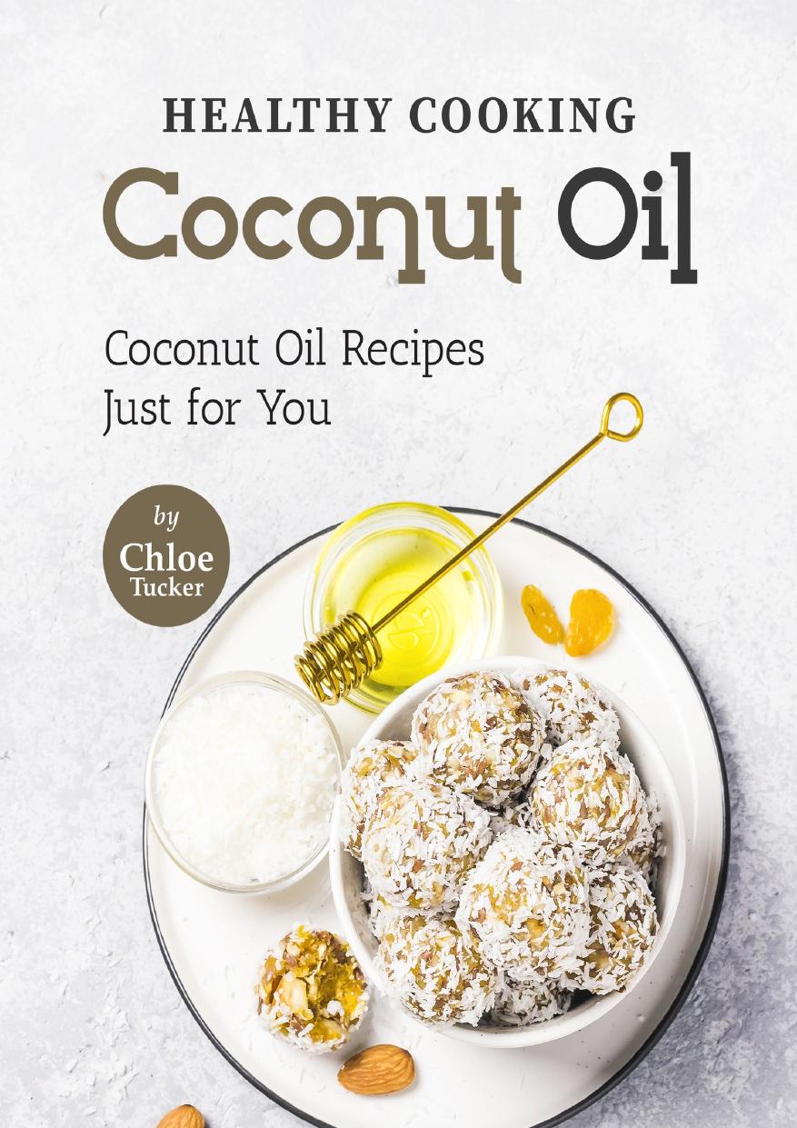 Healthy Cooking â Coconut Oil: Coconut Oil Recipes Just for You by Tucker Chloe