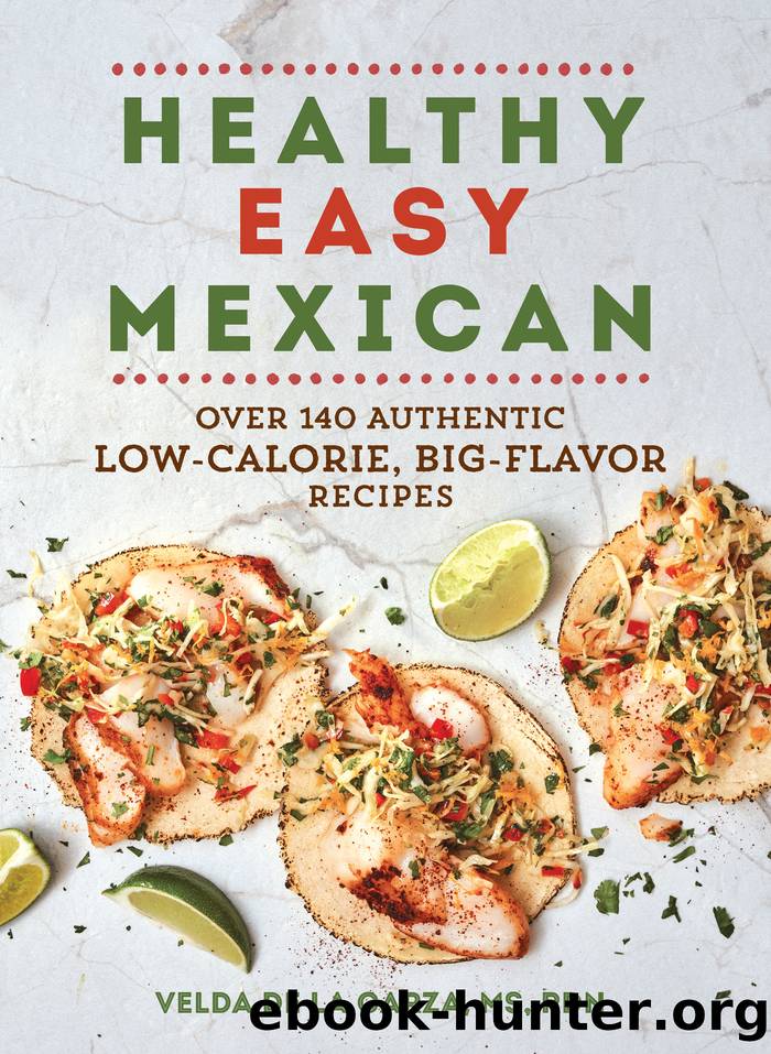Healthy Easy Mexican by Velda de la Garza MS RDN