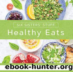 Healthy Eats with Six Sisters' Stuff by Six Sisters' Stuff