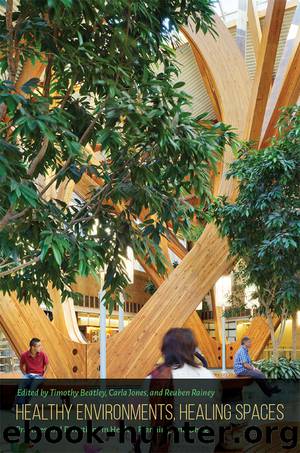 Healthy Environments, Healing Spaces by Timothy Beatley Carla Jones & Reuben Rainey