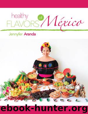 Healthy Flavors of Mexico by Jennyfer Aranda