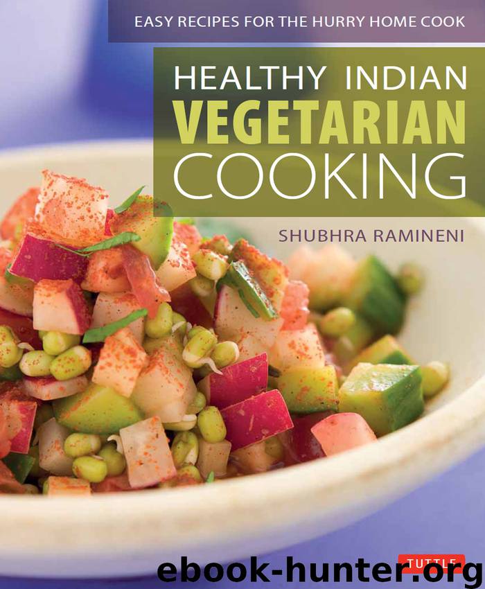 Healthy Indian Vegetarian Cooking by Shubhra Ramineni