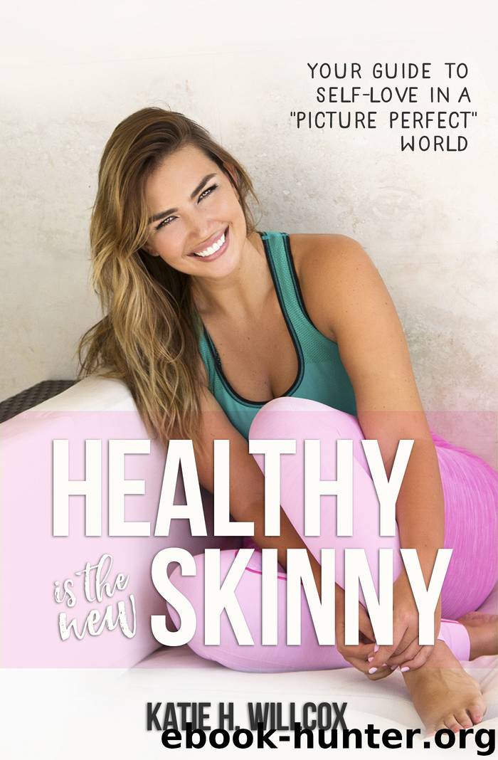Healthy Is the New Skinny by Katie H. Willcox