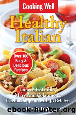Healthy Italian: Over 100 Easy & Delicious Recipes by Lauryn Colatuno