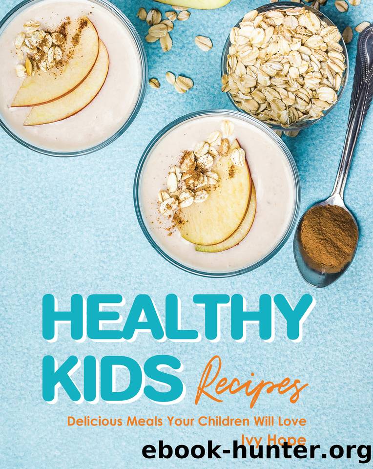 Healthy Kids Recipes: Delicious Meals Your Children Will Love by Rayner Rachael