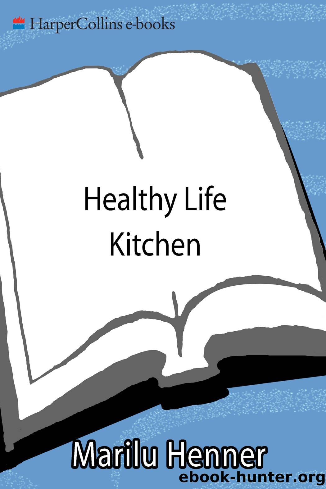 Healthy Life Kitchen by Marilu Henner